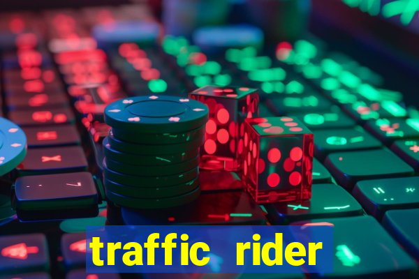 traffic rider dinheiro infinito